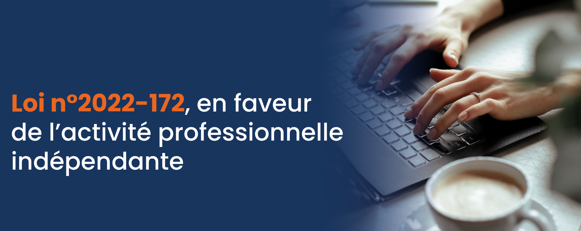 Loi n°2022-172, du 14 février 2022, en faveur de l’activité professionnelle indépendante