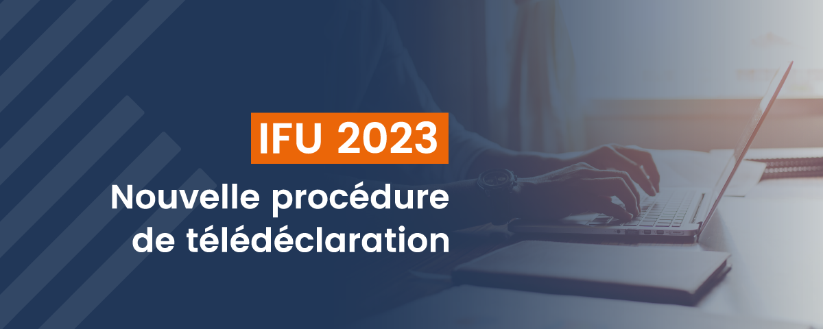 IFU 2023 - Nouvelle procédure de télédéclaration