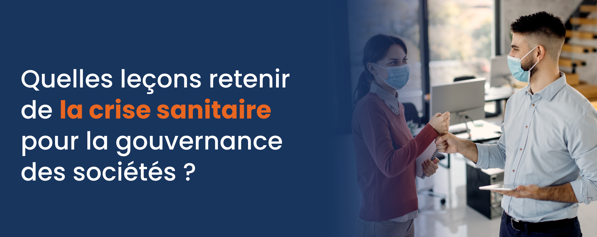 Quelles leçons retenir de la crise sanitaire pour la gouvernance des sociétés ?