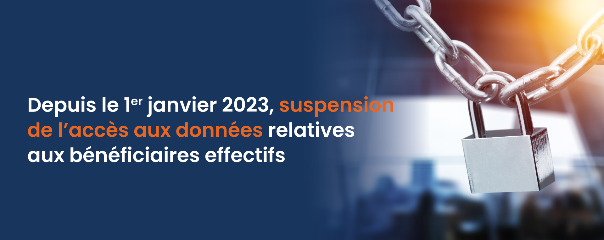 Depuis le 1er janvier 2023, suspension de l'accès aux données relatives aux bénéficiaires effectifs