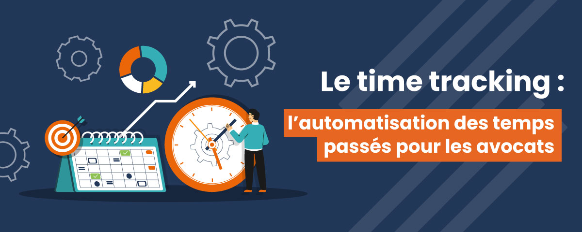 Time tracking : l'automatisation des temps passés pour les avocats