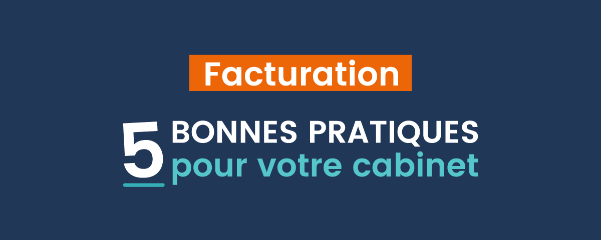 Les 5 bonnes pratiques pour facturer mieux