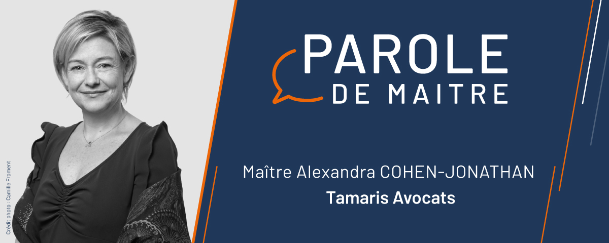 Parole de Maître : Alexandra Jonathan Cohen - Tamaris Avocats